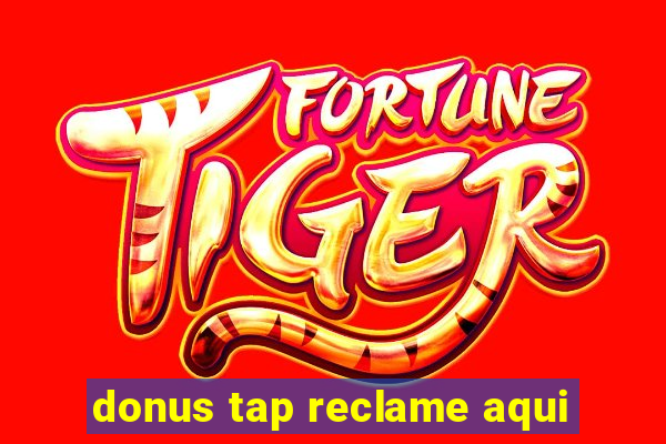 donus tap reclame aqui